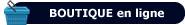 Acc�der � la boutique en ligne en cliquant ici