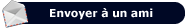 Envoyer � un ami en cliquant ici